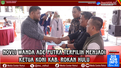 Novliwanda Ade Putra Terpilih Menjadi Ketua KONI Kabupaten Rohul Periode 2025–2029