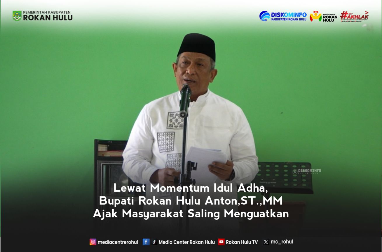 Lewat Momentum Idul Adha, Bupati Rokan Hulu Anton, Ajak Masyarakat Saling Menguatkan